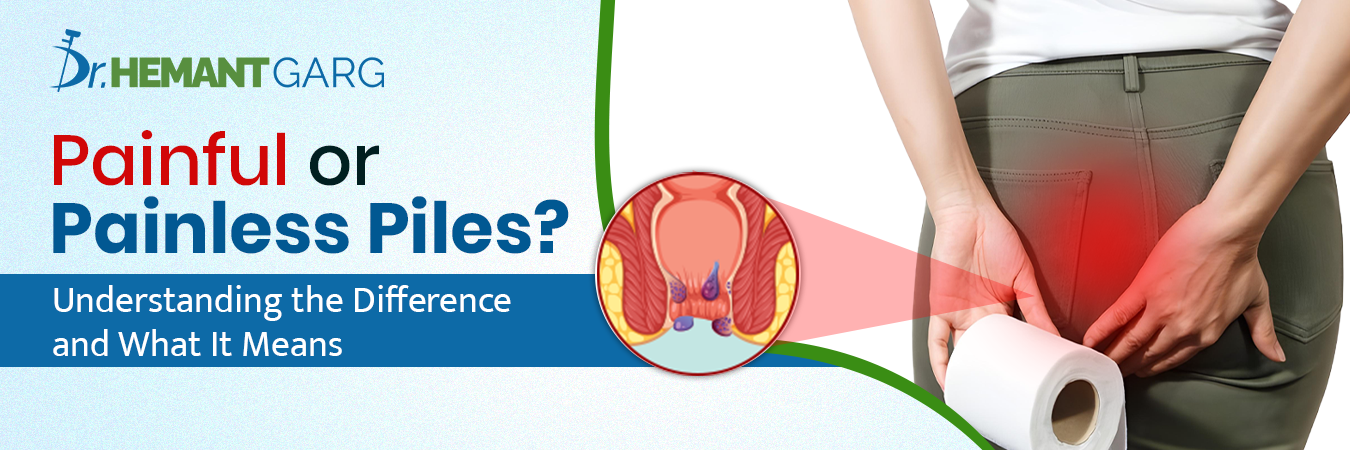 Painful or Painless Piles: Understanding the Difference and What It Means